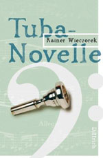 rainer-wieczorek-tuba-novelle-buch-_geb_-_0001.JPG