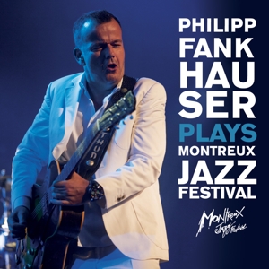 plays-montreux-jazz-festival-fankhauser-philipp-fu_0001.JPG