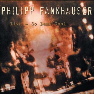 live-so-damn-cool-fankhauser-philipp-funk-house-bl_0001.JPG