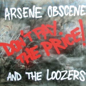 don-t-pay-the-price_-arsene-obscene--the-loozers-m_0001.JPG