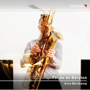 folies-de-baryton-arno-bornkamp-saxophon-genuin-cl_0001.JPG