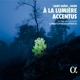 a-la-lumiere-accentus-christophe-grapperon-dir-alp_0001.JPG