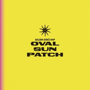 oval-sunpatch-indies-only-golden-disko-ship-karaok_0001.JPG