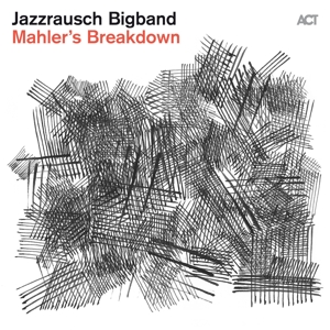 mahlers-breakdown-jazzrausch-bigband-act-cd_0001.JPG