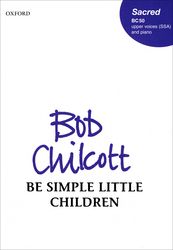 bob-chilcott-be-simple-little-children-fch-pno-_pa_0001.JPG