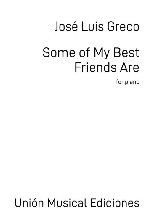 jose-luis-greco-some-of-my-best-friends-are-pno-_0001.jpg