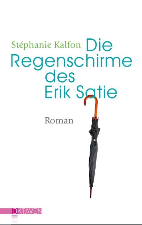 stephanie-kalfon-die-regenschirme-des-erik-satie-b_0001.jpg